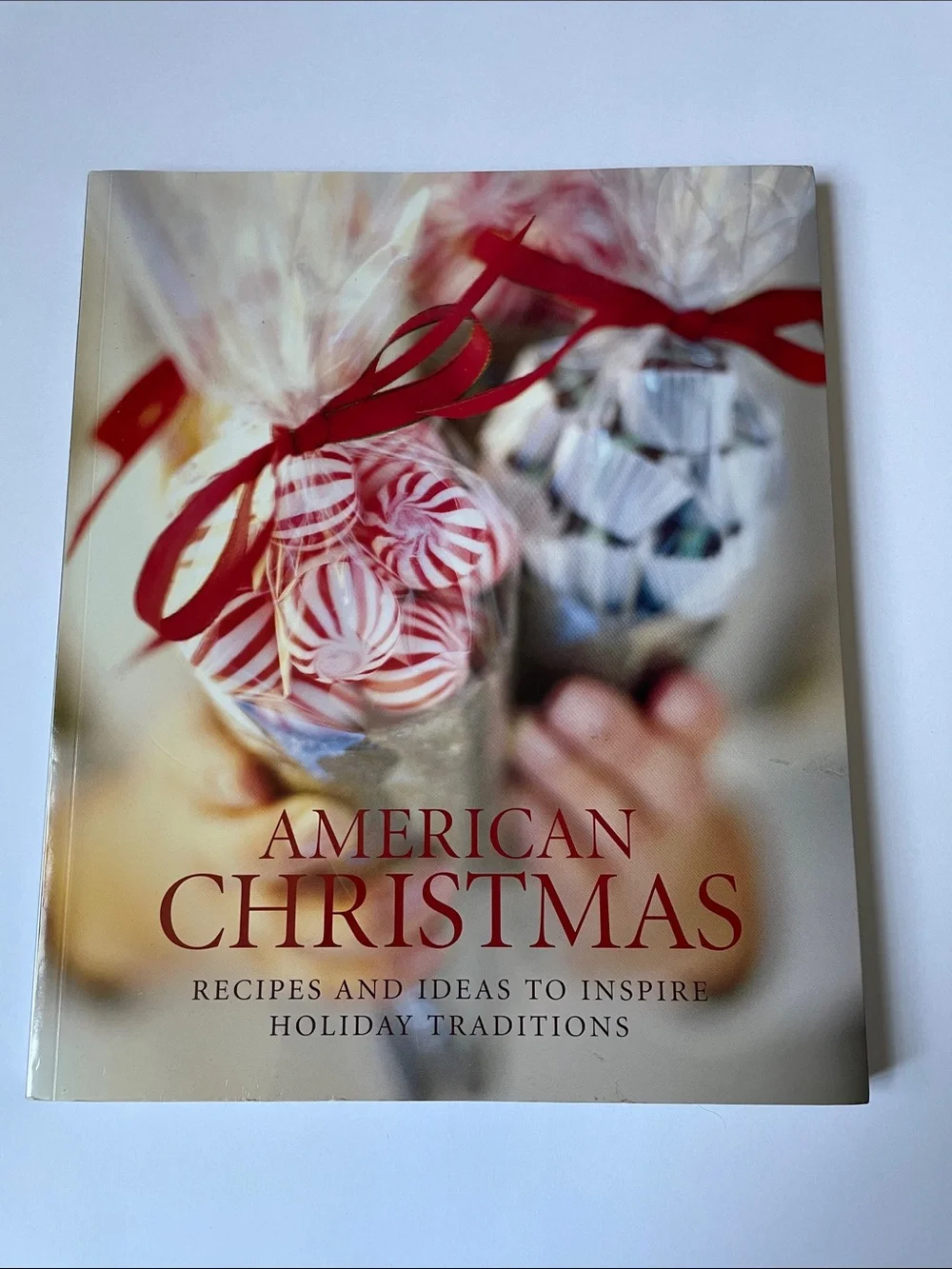 American Christmas Cookbook.  Recipes & ideas to inspire Holiday Traditions
